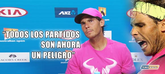 Rafael Nadal: Ahora todos los partidos son un peligro para mi