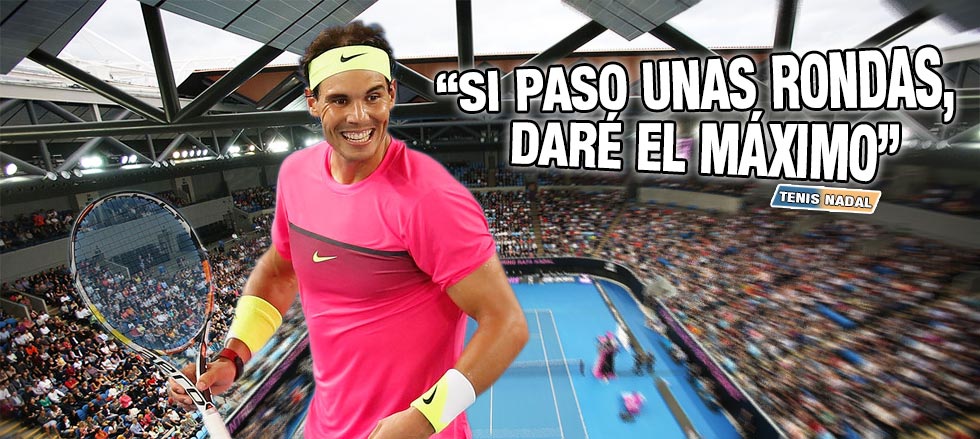 Rafael Nadal: "Si soy capaz de pasar unas tres rondas, dar� el m�ximo"