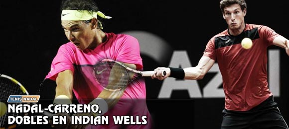 Nadal y Carreno, pareja de dobles en Indian Wells