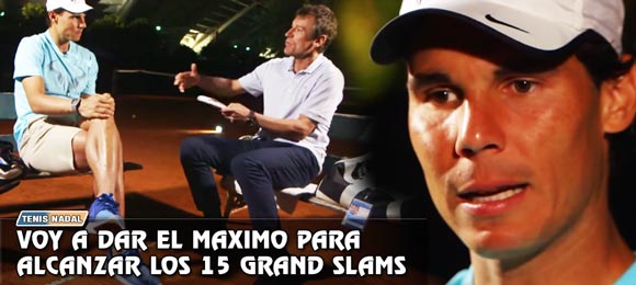 Rafa Nadal: Dare lo mejor de mi para alcanzar los 15 Grand Slams