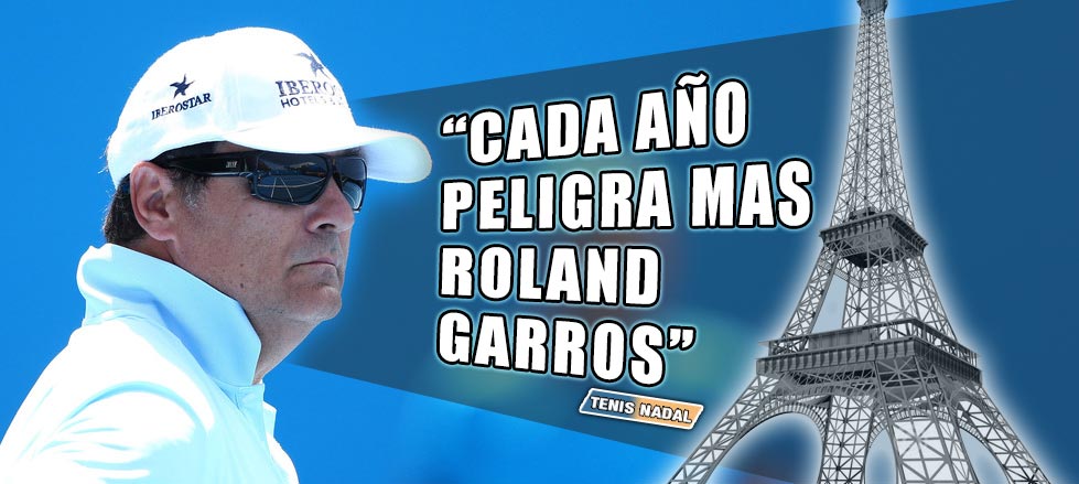 Toni Nadal: "Cada a�o peligra m�s Roland Garros"