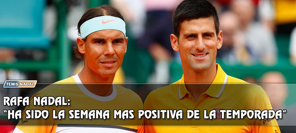 Rafa Nadal: "Ha sido la semana ms positiva de la temporada"