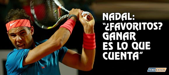 Rafa Nadal: Los favoritos son palabras, lo que aqui cuenta es el que gana