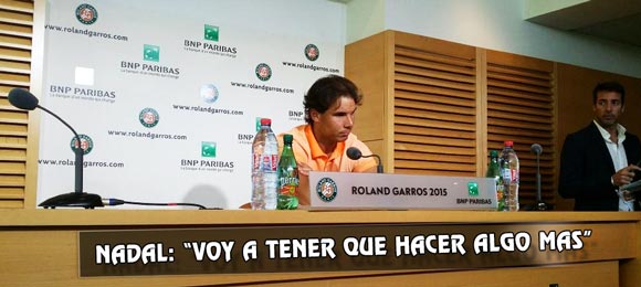 Rafael Nadal: En Roland Garros, voy a tener que hacer algo mas