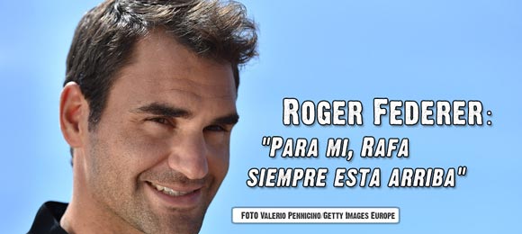 Roger Federer: Para mi, Rafa siempre esta arriba